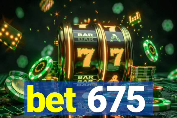 bet 675